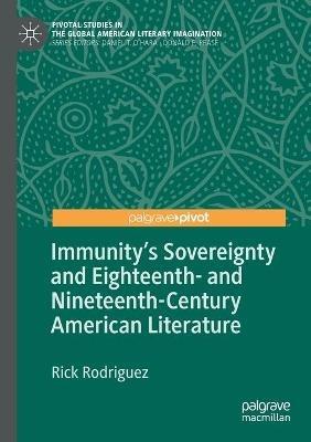 Immunity's Sovereignty and Eighteenth- and Nineteenth-Century American Literature - Rick Rodriguez - cover