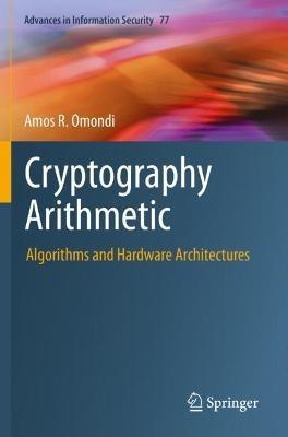 Cryptography Arithmetic: Algorithms and Hardware Architectures - Amos R. Omondi - cover