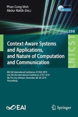 Context-Aware Systems and Applications, and Nature of Computation and Communication: 8th EAI International Conference, ICCASA 2019, and 5th EAI International Conference, ICTCC 2019, My Tho City, Vietnam, November 28-29, 2019, Proceedings - cover