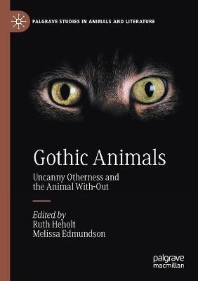 Gothic Animals: Uncanny Otherness and the Animal With-Out - cover