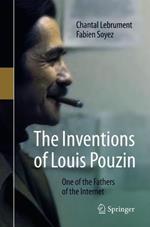 The Inventions of Louis Pouzin: One of the Fathers of the Internet
