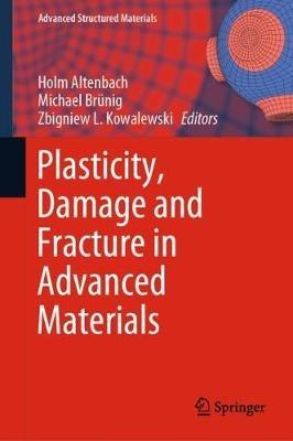 Plasticity, Damage and Fracture in Advanced Materials - cover