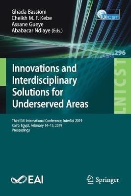 Innovations and Interdisciplinary Solutions for Underserved Areas: Third EAI International Conference, InterSol 2019, Cairo, Egypt, February 14–15, 2019, Proceedings - cover