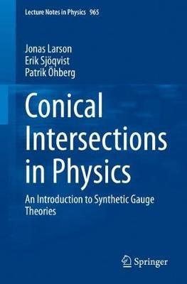 Conical Intersections in Physics: An Introduction to Synthetic Gauge Theories - Jonas Larson,Erik Sjöqvist,Patrik Öhberg - cover