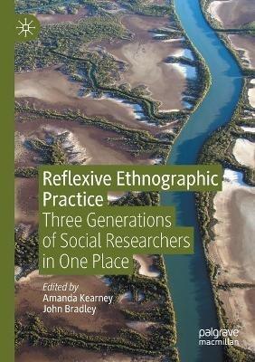 Reflexive Ethnographic Practice: Three Generations of Social Researchers in One Place - cover