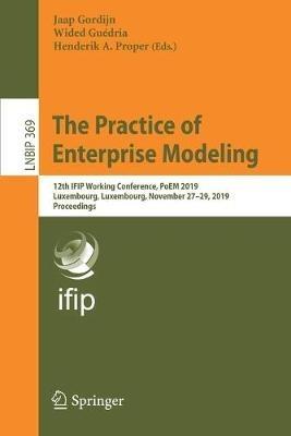 The Practice of Enterprise Modeling: 12th IFIP Working Conference, PoEM 2019, Luxembourg, Luxembourg, November 27–29, 2019, Proceedings - cover