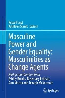 Masculine Power and Gender Equality: Masculinities as Change Agents - cover