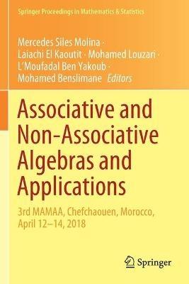Associative and Non-Associative Algebras and Applications: 3rd MAMAA, Chefchaouen, Morocco, April 12-14, 2018 - cover