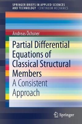 Partial Differential Equations of Classical Structural Members: A Consistent Approach - Andreas Öchsner - cover