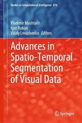 Advances in Spatio-Temporal Segmentation of Visual Data - cover