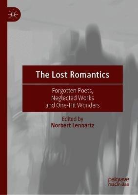 The Lost Romantics: Forgotten Poets, Neglected Works and One-Hit Wonders - cover