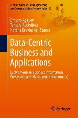Data-Centric Business and Applications: Evolvements in Business Information Processing and Management (Volume 3) - cover