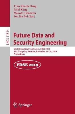 Future Data and Security Engineering: 6th International Conference, FDSE 2019, Nha Trang City, Vietnam, November 27–29, 2019, Proceedings - cover