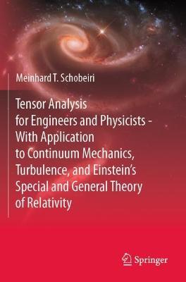 Tensor Analysis for Engineers and Physicists - With Application to Continuum Mechanics, Turbulence, and Einstein’s Special and General Theory of Relativity - Meinhard T. Schobeiri - cover