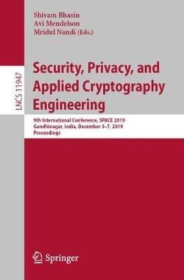 Security, Privacy, and Applied Cryptography Engineering: 9th International Conference, SPACE 2019, Gandhinagar, India, December 3–7, 2019, Proceedings - cover