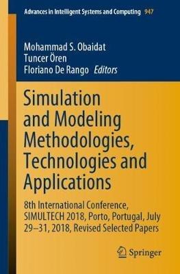 Simulation and Modeling Methodologies, Technologies and Applications: 8th International Conference, SIMULTECH 2018, Porto, Portugal, July 29-31, 2018, Revised Selected Papers - cover