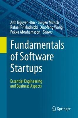 Fundamentals of Software Startups: Essential Engineering and Business Aspects - cover