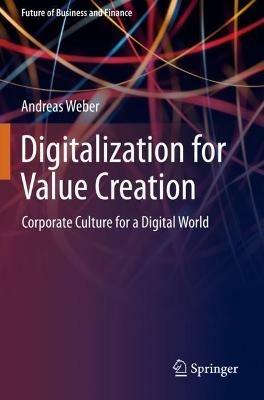 Digitalization for Value Creation: Corporate Culture for a Digital World - Andreas Weber - cover