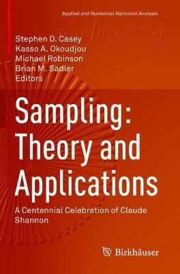 Sampling: Theory and Applications: A Centennial Celebration of Claude Shannon - cover