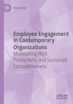 Employee Engagement in Contemporary Organizations: Maintaining High Productivity and Sustained Competitiveness - Paul Turner - cover