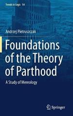 Foundations of the Theory of Parthood: A Study of Mereology
