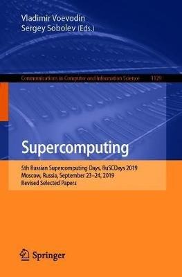 Supercomputing: 5th Russian Supercomputing Days, RuSCDays 2019, Moscow, Russia, September 23–24, 2019, Revised Selected Papers - cover