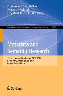 Metadata and Semantic Research: 13th International Conference, MTSR 2019, Rome, Italy, October 28–31, 2019, Revised Selected Papers - cover