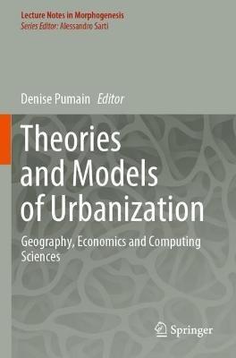 Theories and Models of Urbanization: Geography, Economics and Computing Sciences - cover