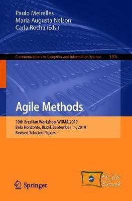 Agile Methods: 10th Brazilian Workshop, WBMA 2019, Belo Horizonte, Brazil, September 11, 2019, Revised Selected Papers - cover