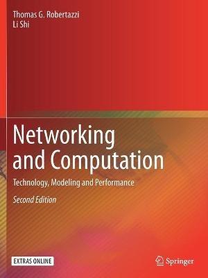 Networking and Computation: Technology, Modeling and Performance - Thomas G. Robertazzi,Li Shi - cover