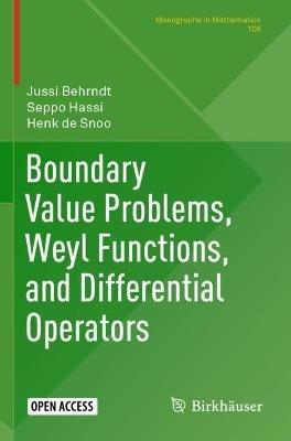 Boundary Value Problems, Weyl Functions, and Differential Operators - Jussi Behrndt,Seppo Hassi,Henk de Snoo - cover