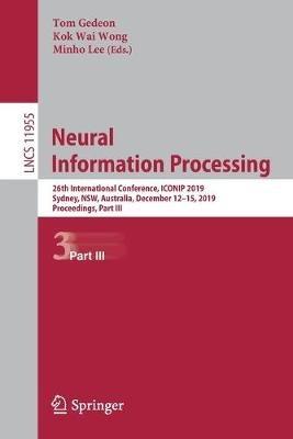 Neural Information Processing: 26th International Conference, ICONIP 2019, Sydney, NSW, Australia, December 12–15, 2019, Proceedings, Part III - cover