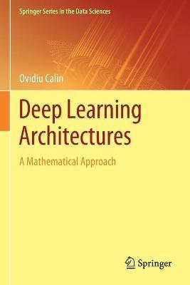 Deep Learning Architectures: A Mathematical Approach - Ovidiu Calin - cover