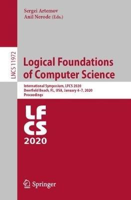 Logical Foundations of Computer Science: International Symposium, LFCS 2020, Deerfield Beach, FL, USA, January 4–7, 2020, Proceedings - cover