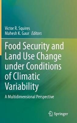Food Security and Land Use Change under Conditions of Climatic Variability: A Multidimensional Perspective - cover
