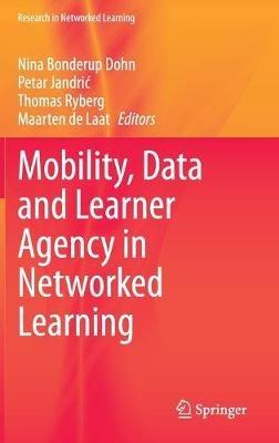 Mobility, Data and Learner Agency in Networked Learning - cover