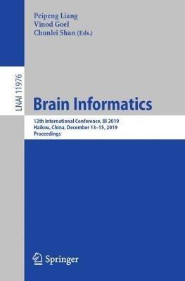 Brain Informatics: 12th International Conference, BI 2019, Haikou, China, December 13–15, 2019, Proceedings - cover