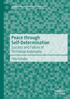 Peace through Self-Determination: Success and Failure of Territorial Autonomy - Felix Schulte - cover