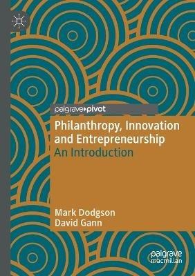 Philanthropy, Innovation and Entrepreneurship: An Introduction - Mark Dodgson,David Gann - cover
