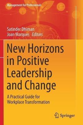 New Horizons in Positive Leadership and Change: A Practical Guide for Workplace Transformation - cover