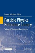 Particle Physics Reference Library: Volume 1: Theory and Experiments