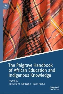 The Palgrave Handbook of African Education and Indigenous Knowledge - cover