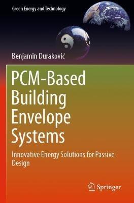 PCM-Based Building Envelope Systems: Innovative Energy Solutions for Passive Design - Benjamin Durakovic - cover