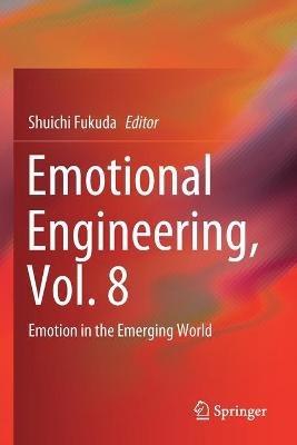 Emotional Engineering, Vol. 8: Emotion in the Emerging World - cover