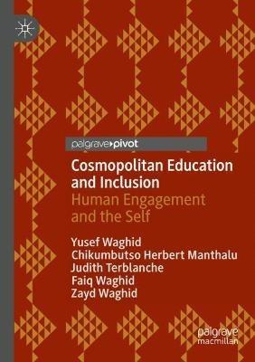 Cosmopolitan Education and Inclusion: Human Engagement and the Self - Yusef Waghid,Chikumbutso Herbert Manthalu,Judith Terblanche - cover