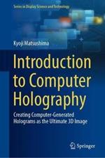Introduction to Computer Holography: Creating Computer-Generated Holograms as the Ultimate 3D Image