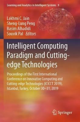 Intelligent Computing Paradigm and Cutting-edge Technologies: Proceedings of the First International Conference on Innovative Computing and Cutting-edge Technologies (ICICCT 2019), Istanbul, Turkey, October 30-31, 2019 - cover