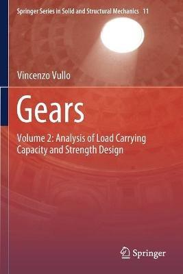 Gears: Volume 2: Analysis of Load Carrying Capacity and Strength Design - Vincenzo Vullo - cover
