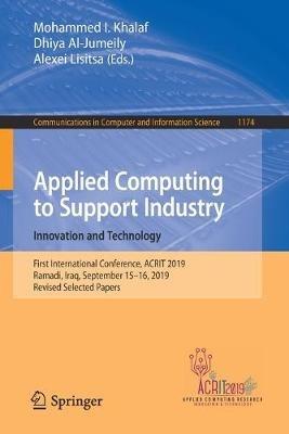 Applied Computing to Support Industry: Innovation and Technology: First International Conference, ACRIT 2019, Ramadi, Iraq, September 15–16, 2019, Revised Selected Papers - cover