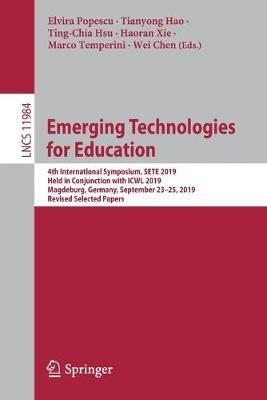Emerging Technologies for Education: 4th International Symposium, SETE 2019, Held in Conjunction with ICWL 2019, Magdeburg, Germany, September 23–25, 2019, Revised Selected Papers - cover
